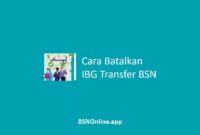 Cara Batalkan IBG Transfer BSN