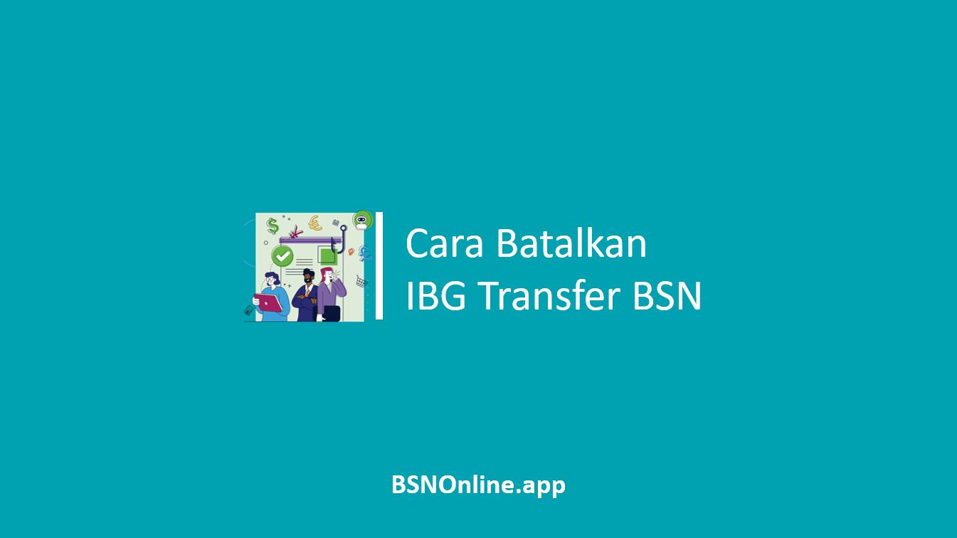 Cara Batalkan IBG Transfer BSN