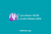Cara Bayar AEON Credit Melalui BSN