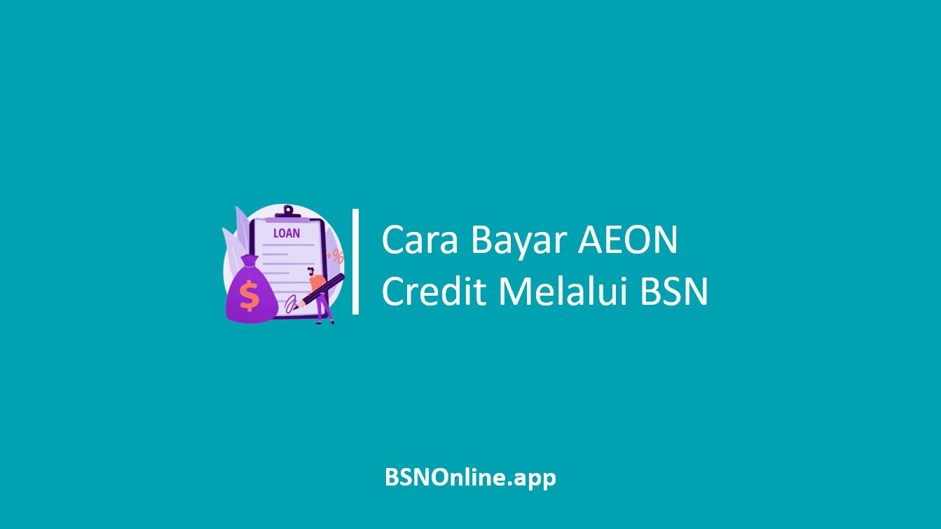 Cara Bayar AEON Credit Melalui BSN