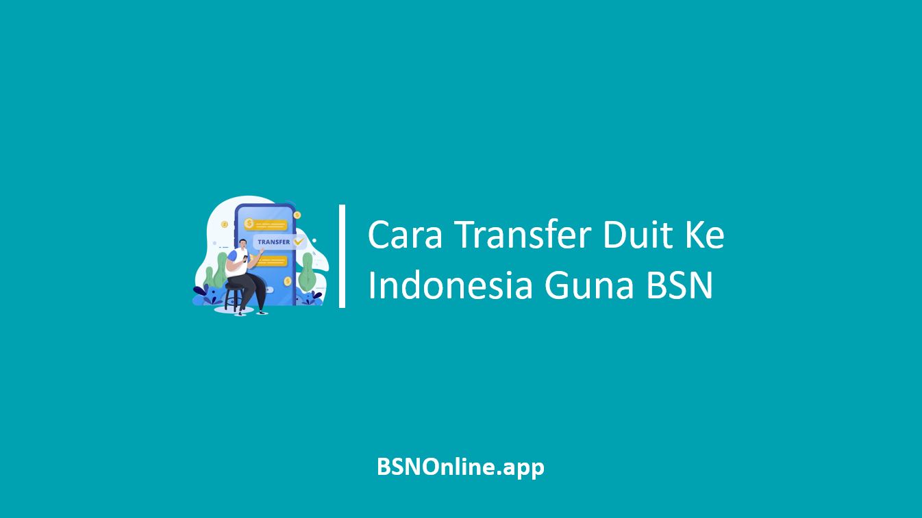 Cara Transfer Duit Ke Indonesia Guna BSN
