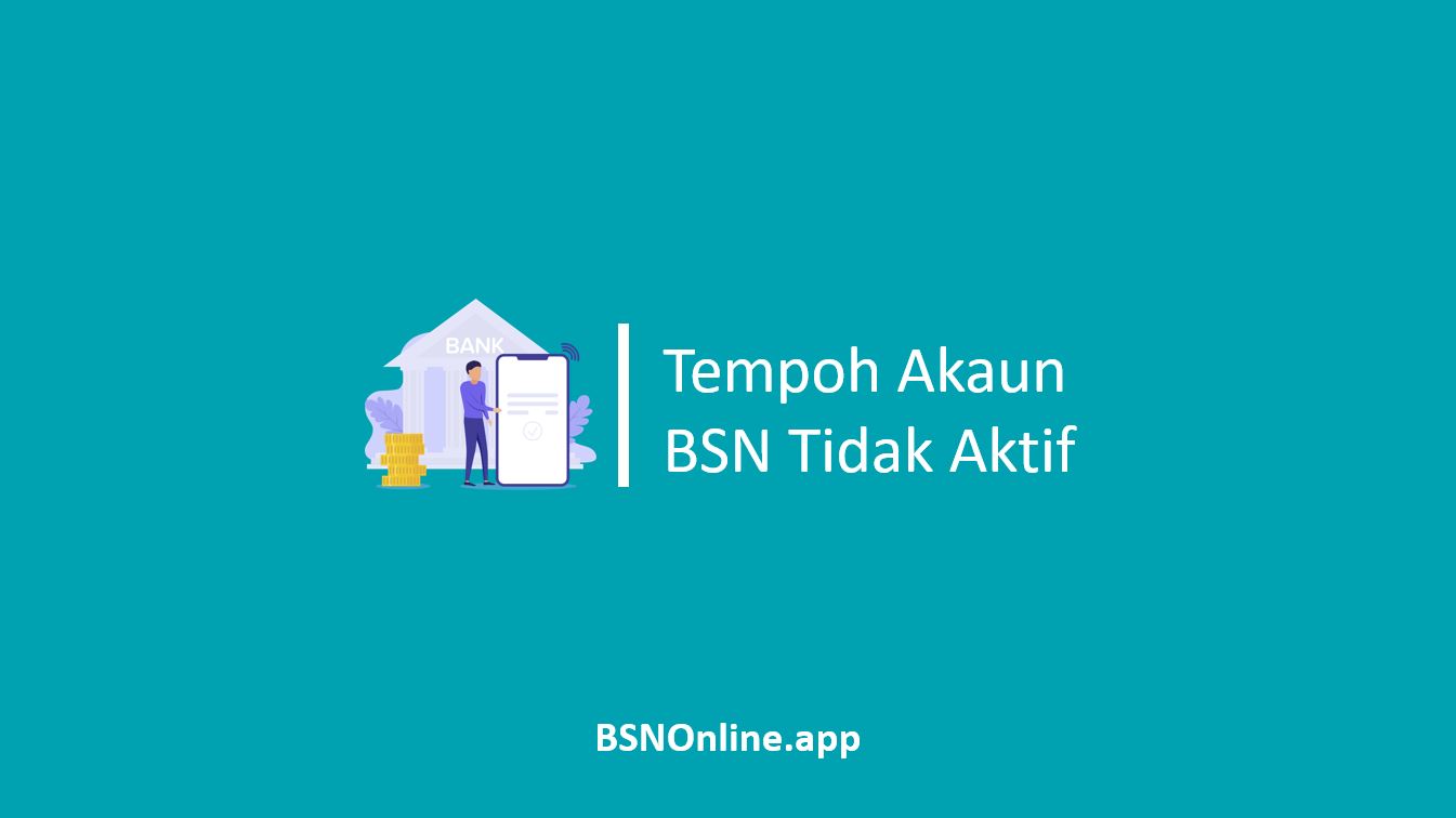 Tempoh Akaun BSN Tidak Aktif