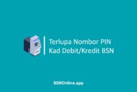 Terlupa Nombor PIN Kad Debit Kredit BSN
