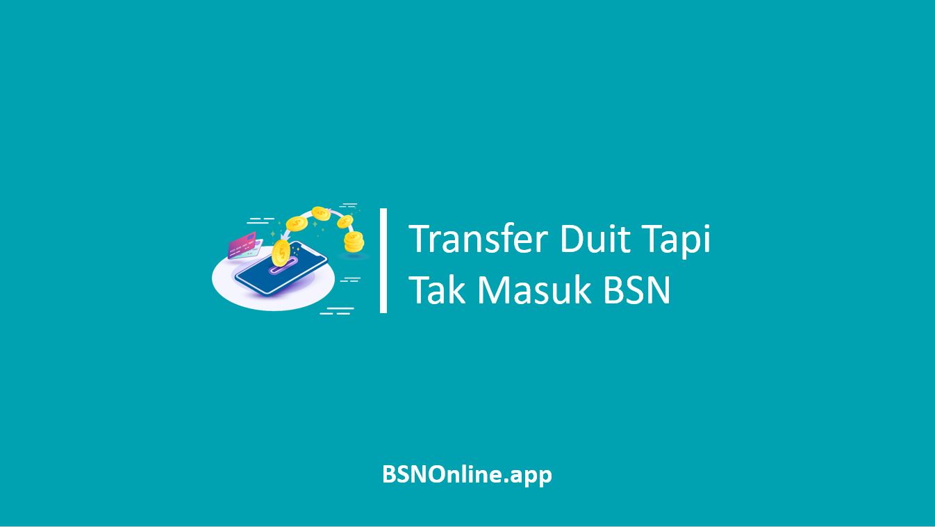 Transfer Duit Tapi Tak Masuk BSN