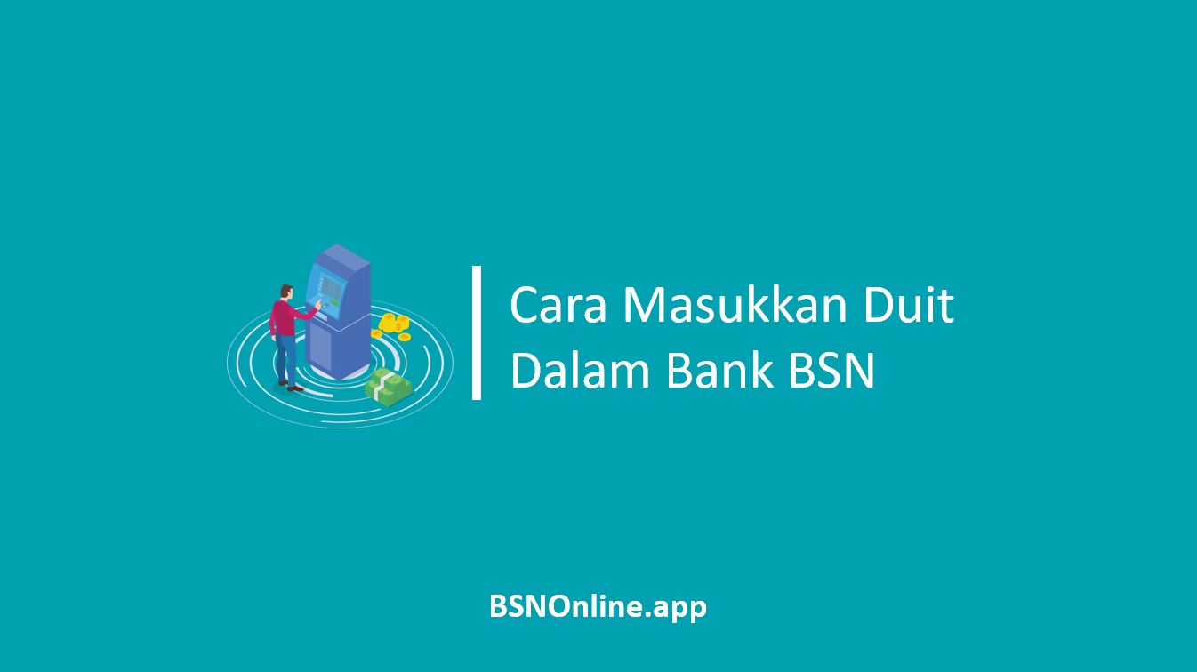 Cara Masukkan Duit Dalam Bank BSN