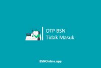 OTP BSN Tidak Masuk