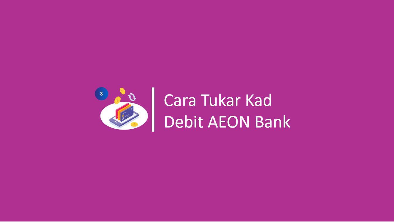 Cara Tukar Kad Debit AEON Bank